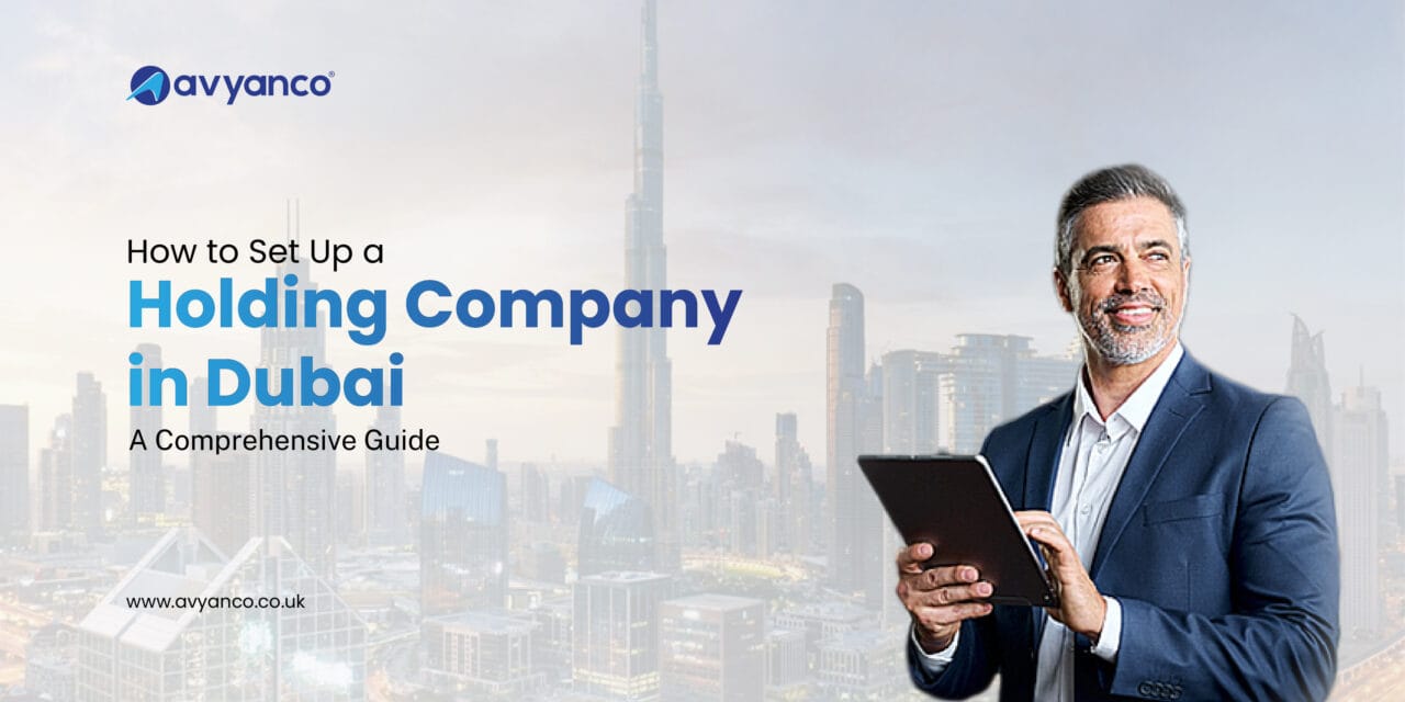 How to Set Up A Holding Company in Dubai from UK