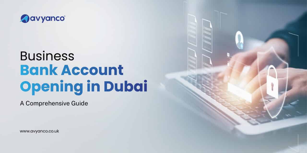 Bank Account Opening in Dubai – A Complete Guide for UK Businesses