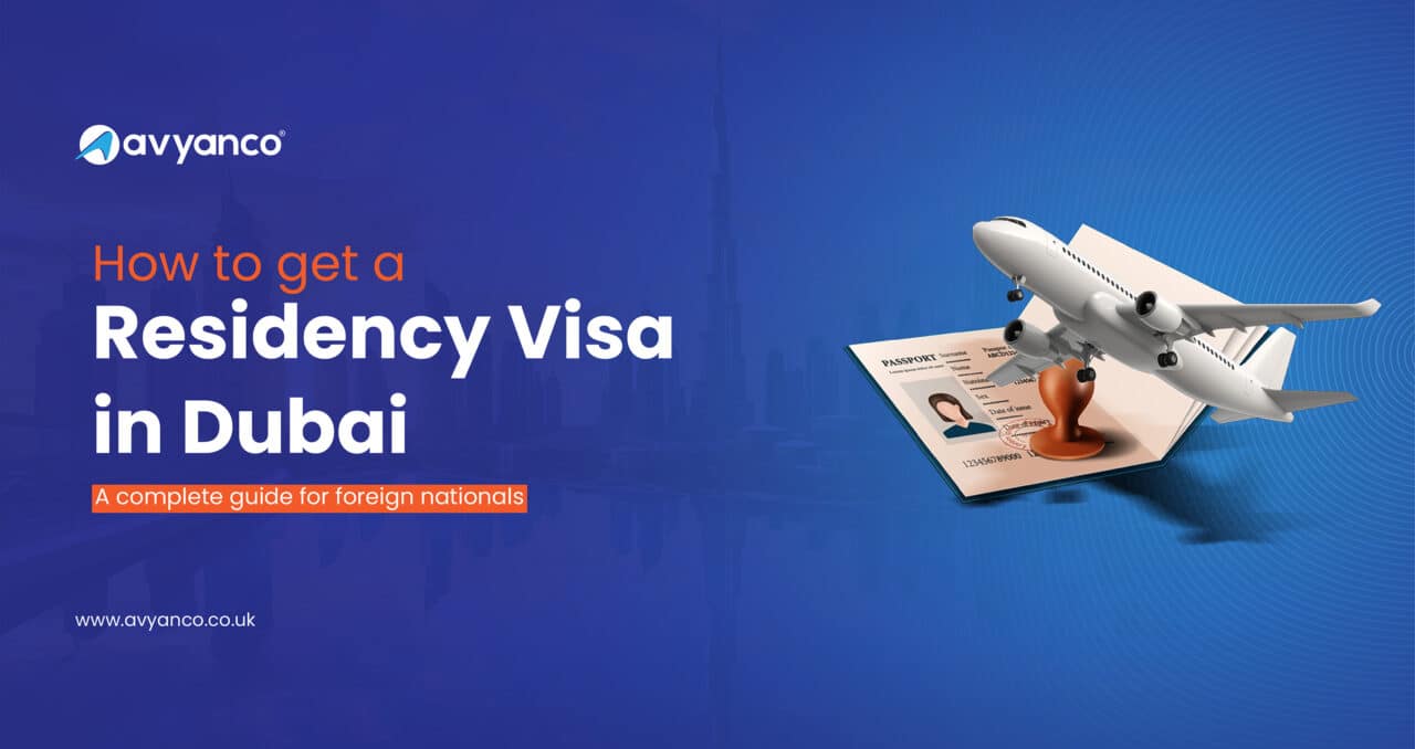 How to Get a Residency Visa in Dubai : A Complete Guide for Foreign Nationals